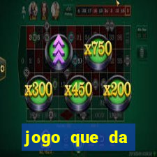 jogo que da dinheiro sem precisar depositar